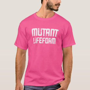 Mutant Lifeform Creepy Monster Person Saying T-Shirt