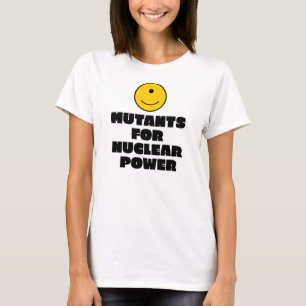 Mutants for Nuclear Power T-Shirt
