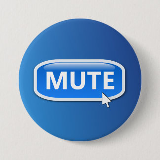 Mute button. 7.5 cm round badge