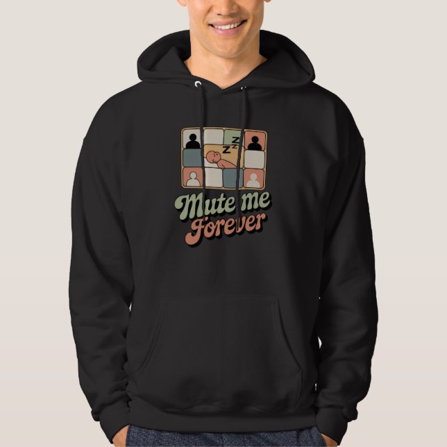 Mute Me Forever | Workplace Mood with Retro Sass   Hoodie (Front)