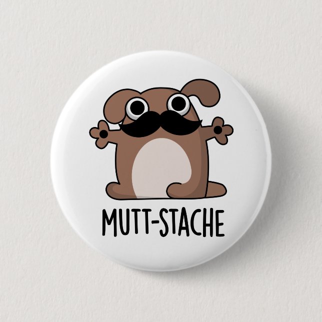 Mutt-stache Funny Dog Moustache Pun  6 Cm Round Badge (Front)