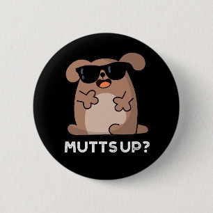 Mutts Up Funny Doggie Pun Dark BG 6 Cm Round Badge