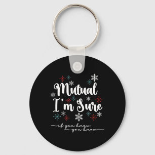 Mutual I'm Sure Clic White Christmas Movie Quote Key Ring