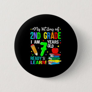 My 1st Day Of 2nd Grade I Am 7 Years Old Ready To 6 Cm Round Badge