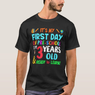 My 1st Day Of Pre School I Am 3 Years Old & Ready T-Shirt