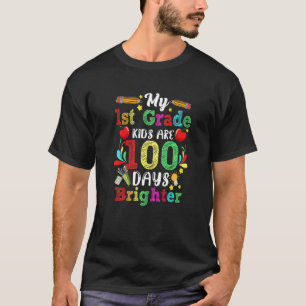 My 1st Grade Kids Are 100 Days Brighter for Teache T-Shirt