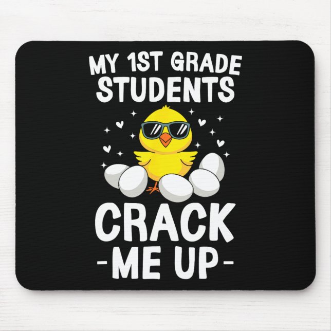 My 1st Grade Students Crack Me Up Easter Day Chick Mouse Pad (Front)