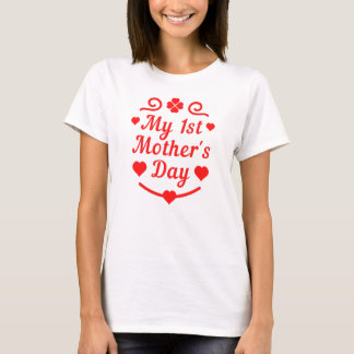 My 1st mother's Day ! T-Shirt