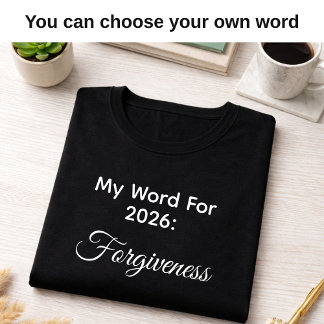 My 2026 Word of the Year Forgiveness Black  T-Shirt