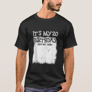 My 20th Birthday Sign It s My 20 Year Old Bday Sig T-Shirt