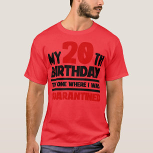 My 20th Birthday The One Where I was d T-Shirt