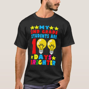 My 2nd Grade Student Are 100 Days Brighter 100th T T-Shirt