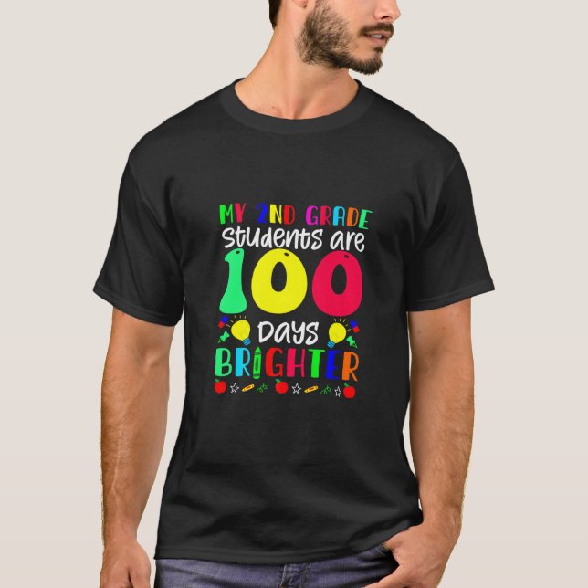 My 2nd Grade Students are 100 Days Brighter 100th  T-Shirt (Front)