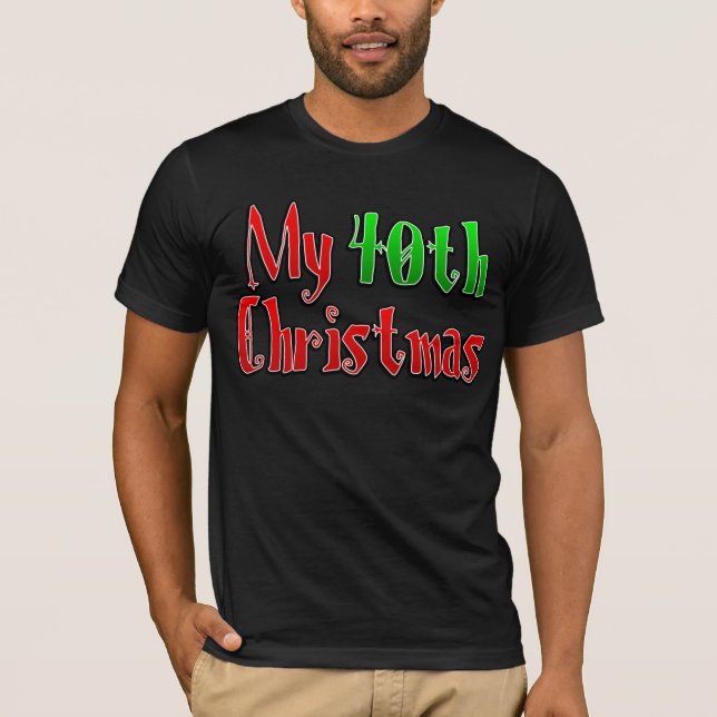 My 40th Christmas T-Shirt (Front)