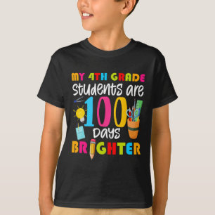 My 4th Grade Students Are 100 Days Brighter Fun 10 T-Shirt