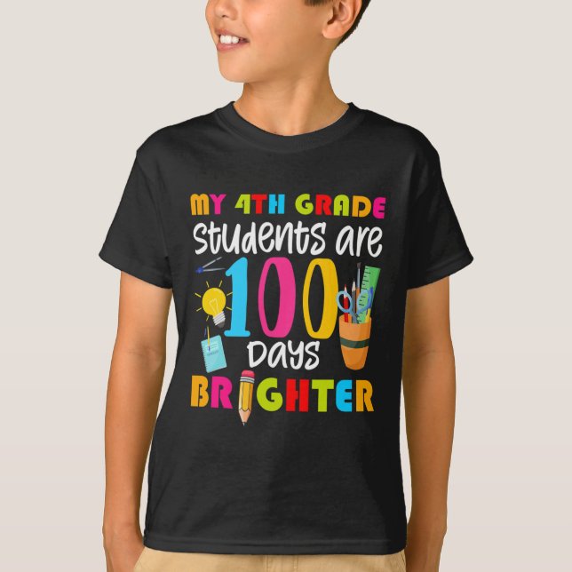 My 4th Grade Students Are 100 Days Brighter Fun 10 T-Shirt (Front)