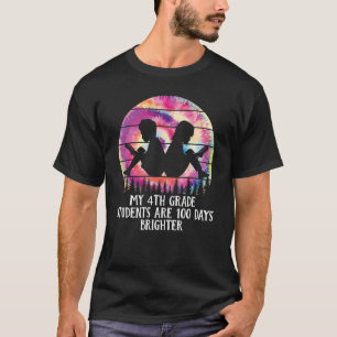 MY 4TH GRADE STUDENTS ARE 100 DAYS BRIGHTER TEACHE T-Shirt