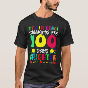 My 5th Grade Students Are 100 Days Brighter 100 D T-Shirt