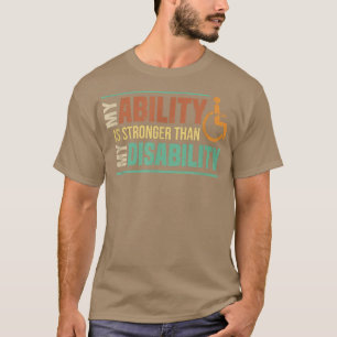 My Ability Is Stronger Than My Disability Amputee T-Shirt