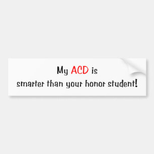 My ACD is smarter... Bumper Sticker