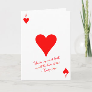 My Ace of hearts in the chaos of Life love Card