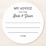 My advice for Bride and Groom. Simple Wedding Round Paper Coaster<br><div class="desc">Black and white simple wedding Coaster "My advice for the Bride and Groom".</div>