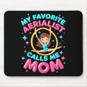 My Aerialist Calls Me Mum Aerial Silks Air Yoga Ac Mouse Pad