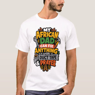 My African Dad Can Fix Anything Funny African dad T-Shirt