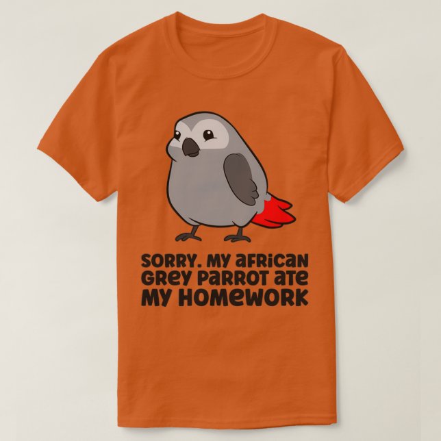 My African Grey Parrot Ate My Homework T-Shirt (Design Front)
