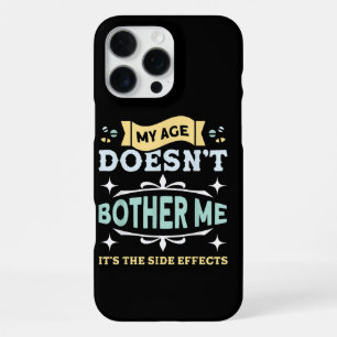 My Age Doesn't Bother Me Old People Sarcastic iPhone 16 Pro Max Case