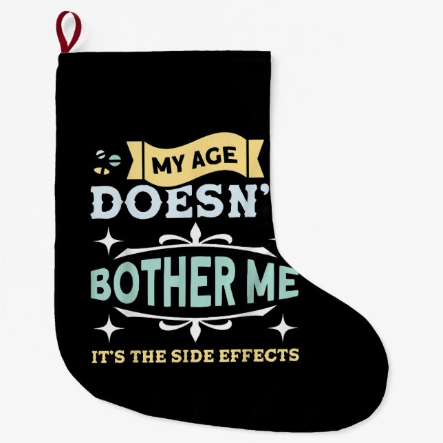 My Age Doesn't Bother Me Old People Sarcastic Large Christmas Stocking (Front)