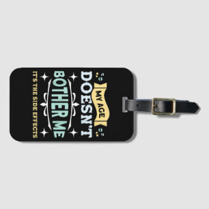My Age Doesn't Bother Me Old People Sarcastic Luggage Tag