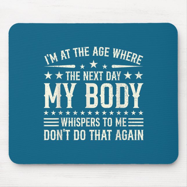My Age Where Next Day Body Mouse Pad (Front)