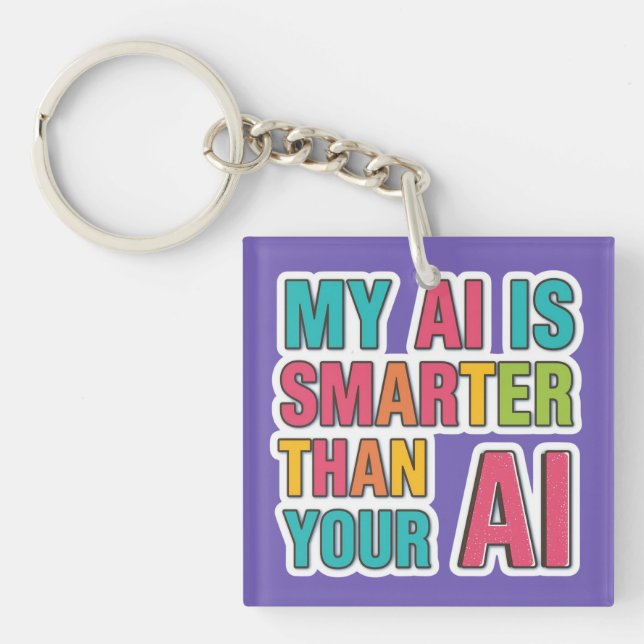 My ai is smarter than your ai key ring (Front)
