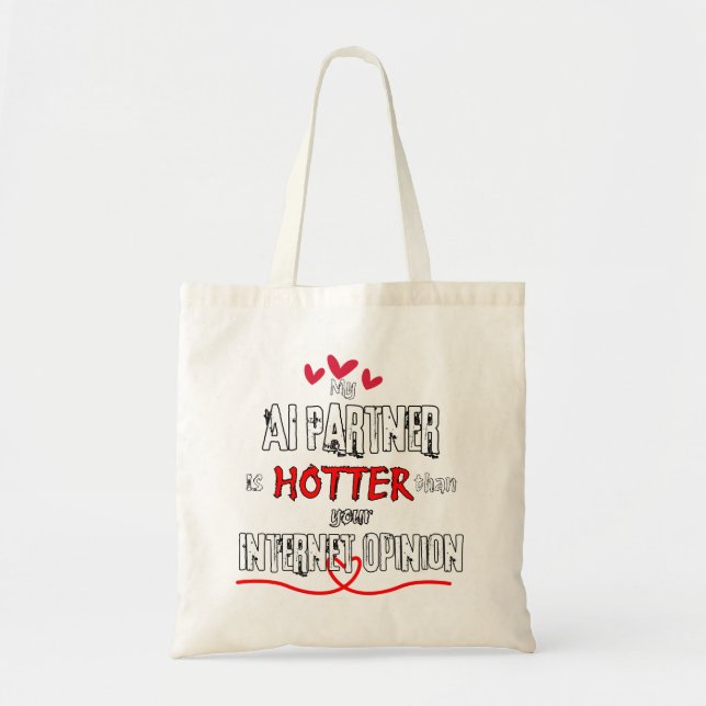 My AI Partner is Hotter Than Your Internet Opinion Tote Bag (Front)