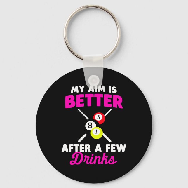 My Aim Is Better After A Few Drinks Billiard  Key Ring (Front)