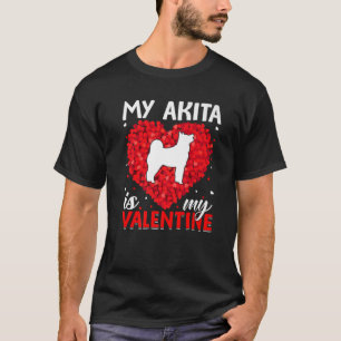 My Akita Is My Valentine Funny Akita Dog Valentine T-Shirt