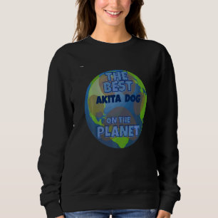 My Akita Is The Best Dog In The Worrld Dog Dogs Br Sweatshirt