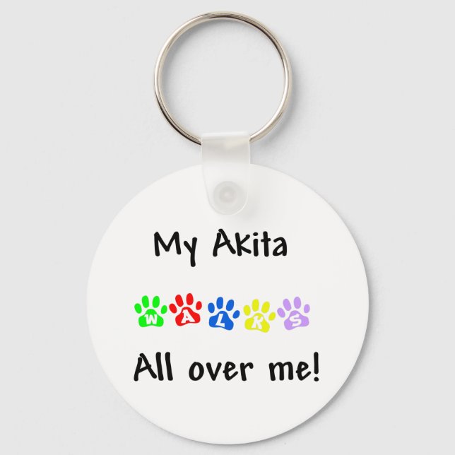 My Akita Walks All over ME Key Ring (Front)