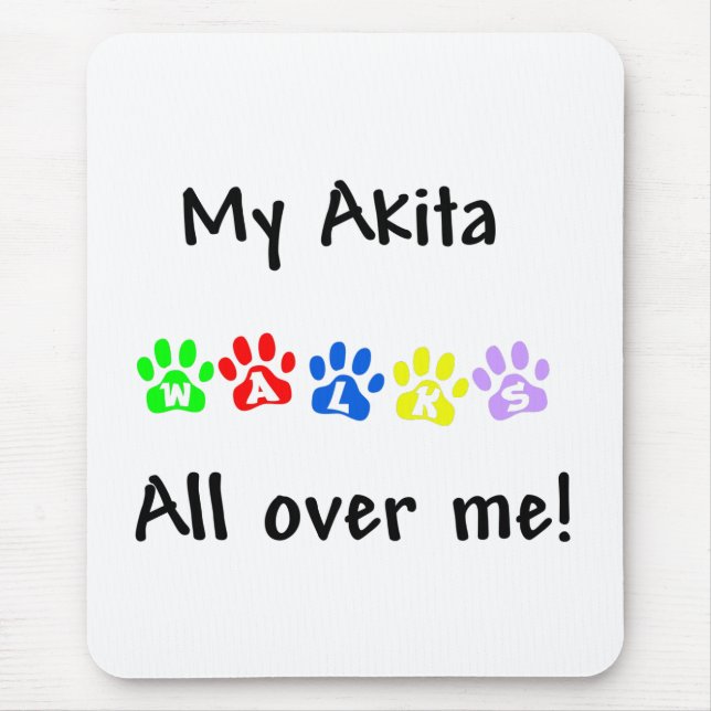My Akita Walks All over Me Mouse Pad (Front)