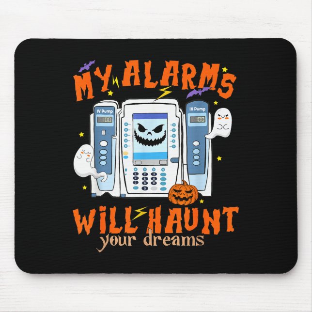 My Alarms Will Haunt Your Dreams Funny Icu Nurse H Mouse Pad (Front)