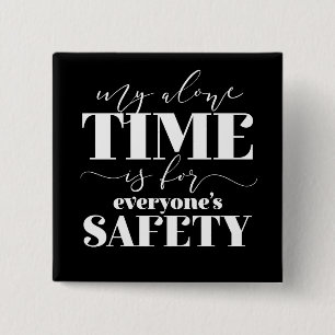 My Alone Time Is For Everyone's Safety 15 Cm Square Badge