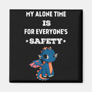 My Alone Time Is For Everyone's Safety, Funny Drag Magnet