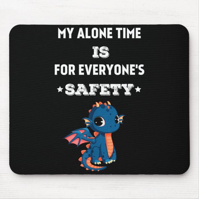 My Alone Time Is For Everyone's Safety, Funny Drag Mouse Pad (Front)