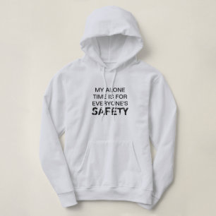 MY ALONE TIME IS FOR EVERYONE'S SAFETY HOODIE
