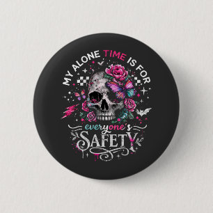 My Alone Time Is For Everyone's Safety Skull  6 Cm Round Badge