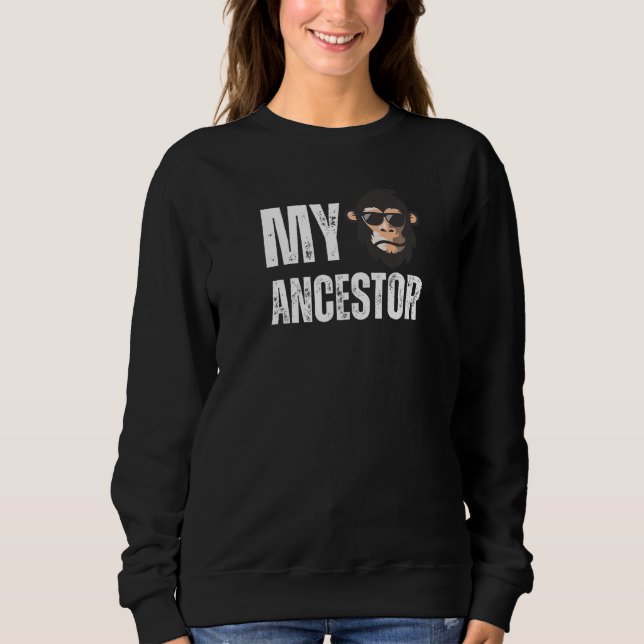My Ancestor Monkey Funny Chimpanzee Authentic Awes Sweatshirt (Front)