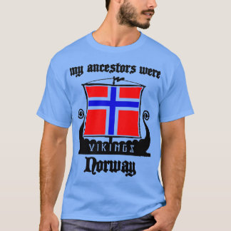 My ancestors were vikings normay flag drakkar boat T-Shirt