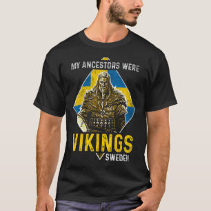 My Ancestors Were Vikings Sweden Swedish Flag T-Shirt