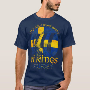 My Ancestors Were Vikings Swedish Vikings T-Shirt